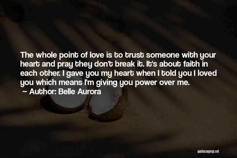 Giving Your Heart To Someone Quotes By Belle Aurora