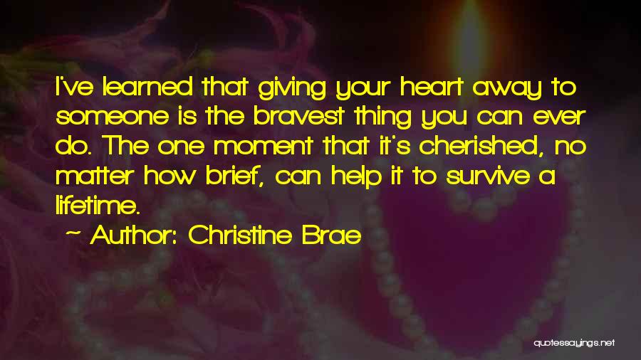 Giving Your Heart To Someone Quotes By Christine Brae