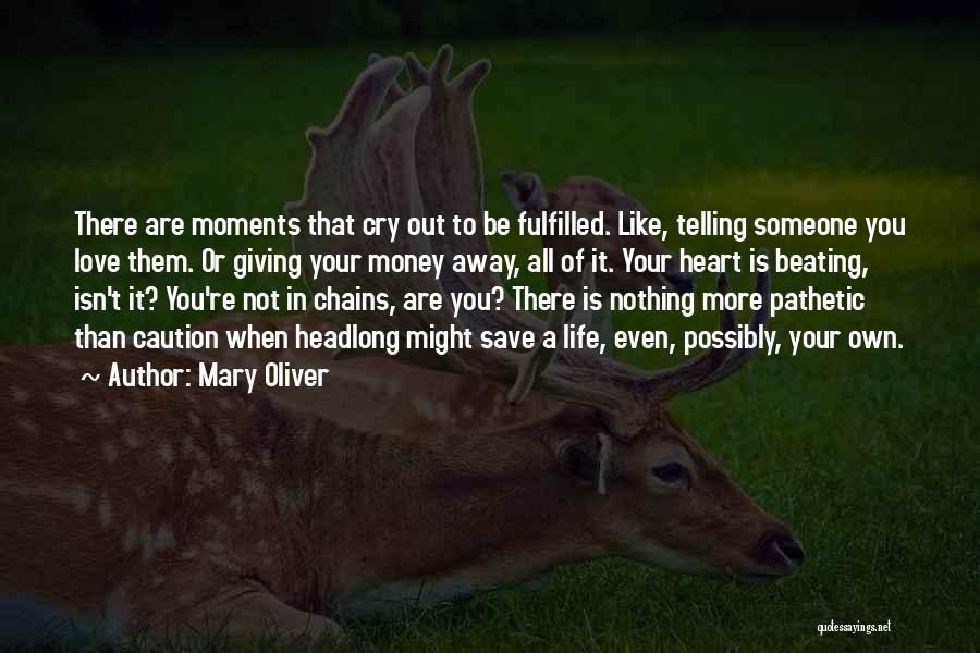 Giving Your Heart To Someone Quotes By Mary Oliver