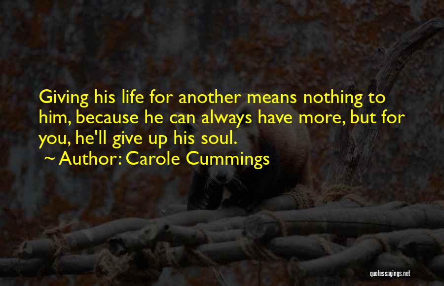 Giving Your Life For Another Quotes By Carole Cummings