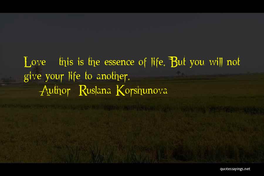 Giving Your Life For Another Quotes By Ruslana Korshunova