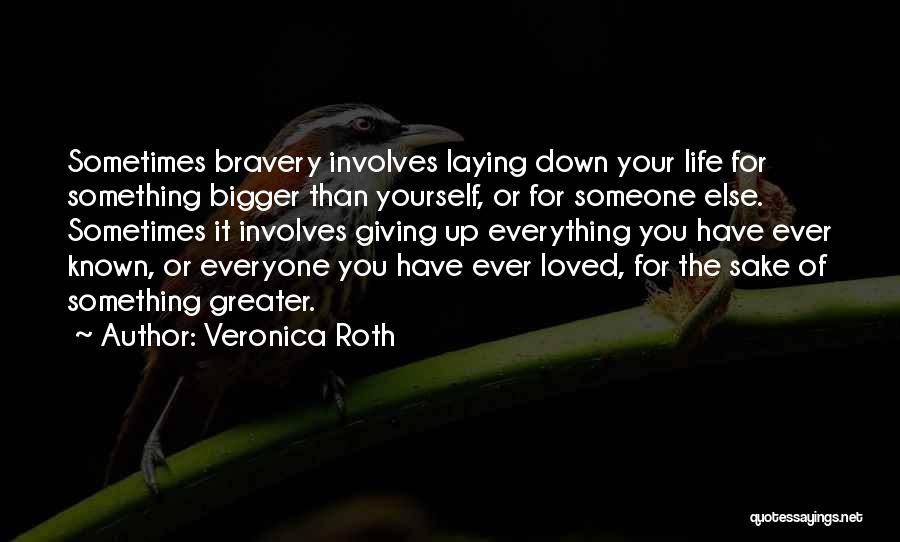 Giving Your Life For Someone Quotes By Veronica Roth