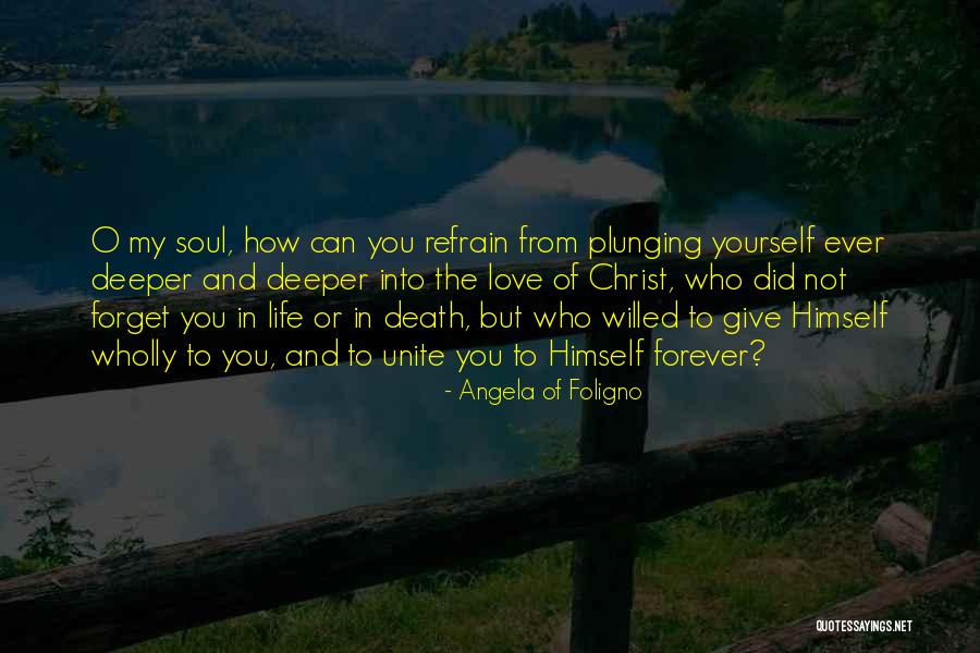 Giving Your Life To Christ Quotes By Angela Of Foligno Giving Your Life To Christ Quotes By Angela Of Foligno