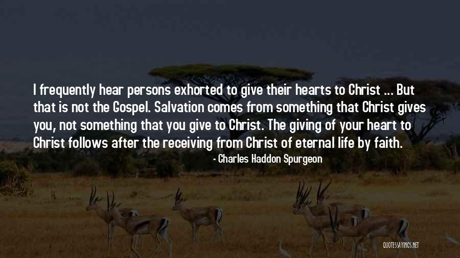 Giving Your Life To Christ Quotes By Charles Haddon Spurgeon Giving Your Life To Christ Quotes By Charles Haddon Spurgeon