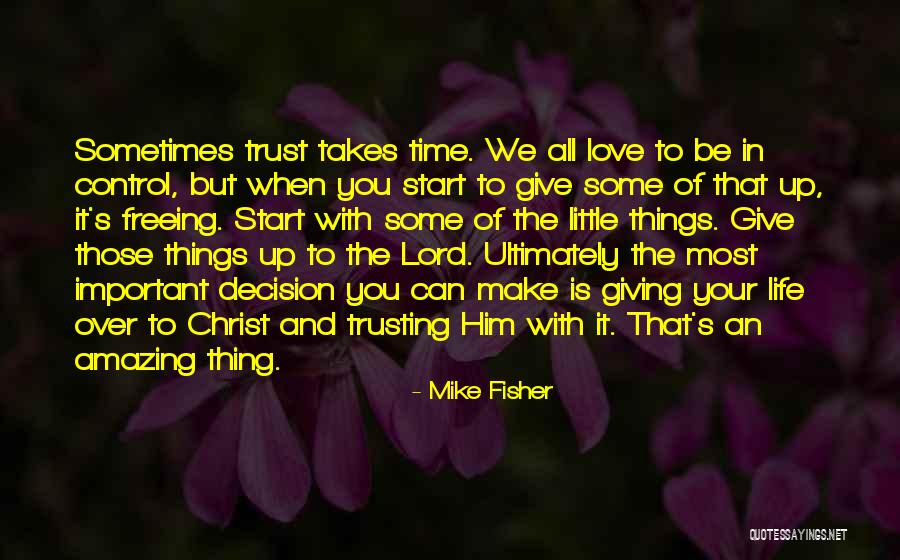 Giving Your Life To Christ Quotes By Mike Fisher Giving Your Life To Christ Quotes By Mike Fisher