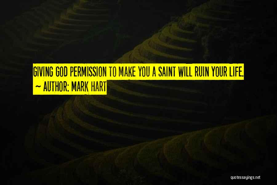 Giving Your Life To God Quotes By Mark Hart