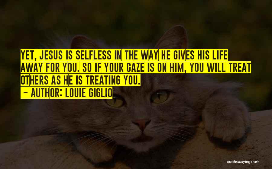 Giving Your Life To Jesus Quotes By Louie Giglio