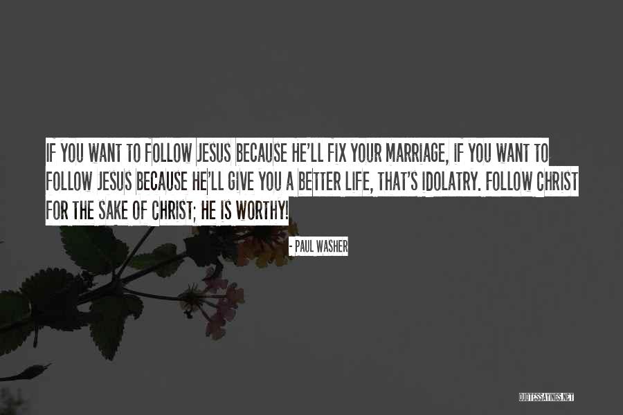 Giving Your Life To Jesus Quotes By Paul Washer