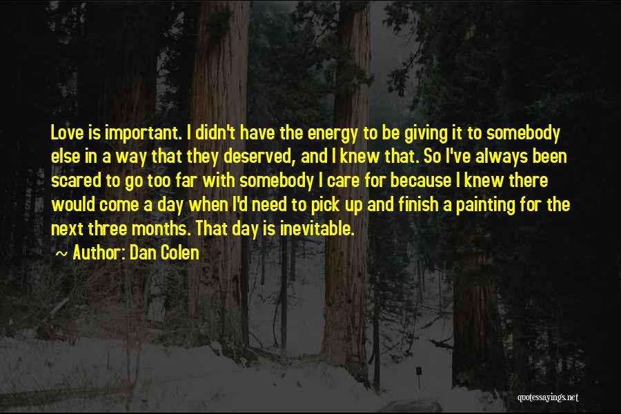 Giving Your Love To Someone Else Quotes By Dan Colen