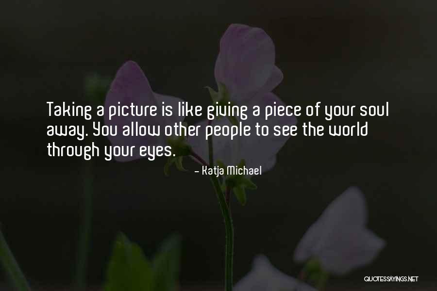 Giving Your Soul Quotes By Katja Michael Giving Your Soul Quotes By Katja Michael