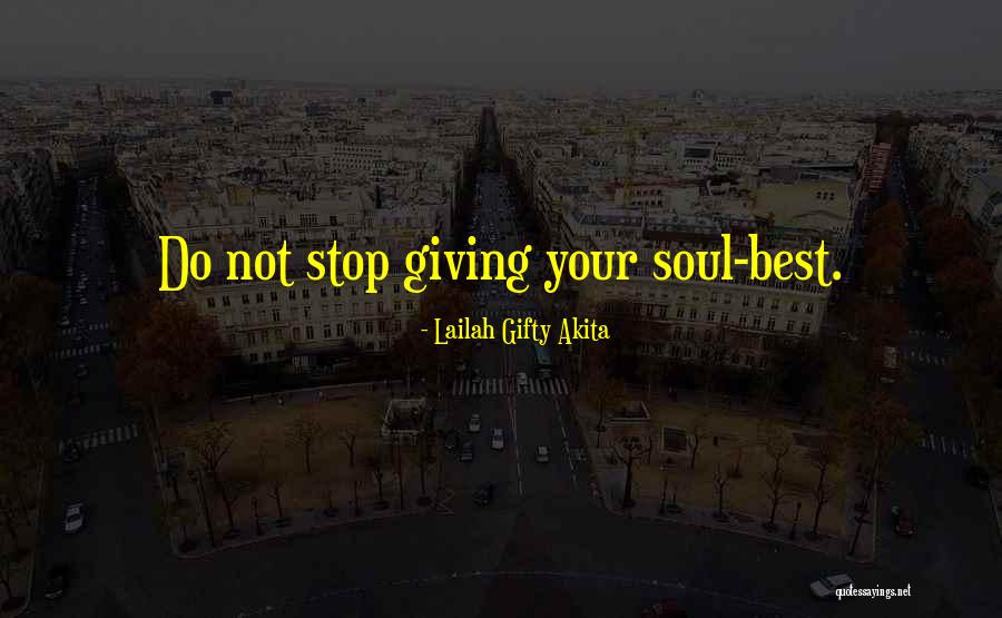 Giving Your Soul Quotes By Lailah Gifty Akita Giving Your Soul Quotes By Lailah Gifty Akita