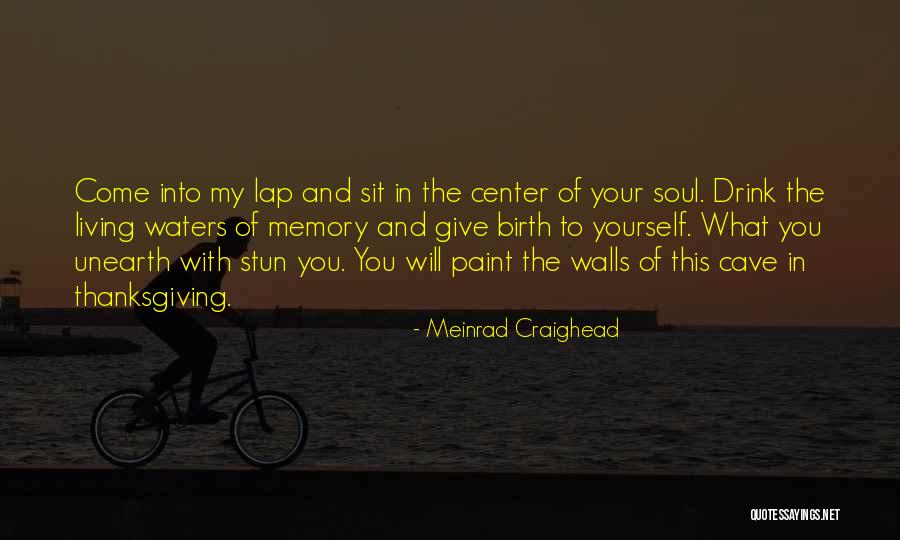 Giving Your Soul Quotes By Meinrad Craighead Giving Your Soul Quotes By Meinrad Craighead
