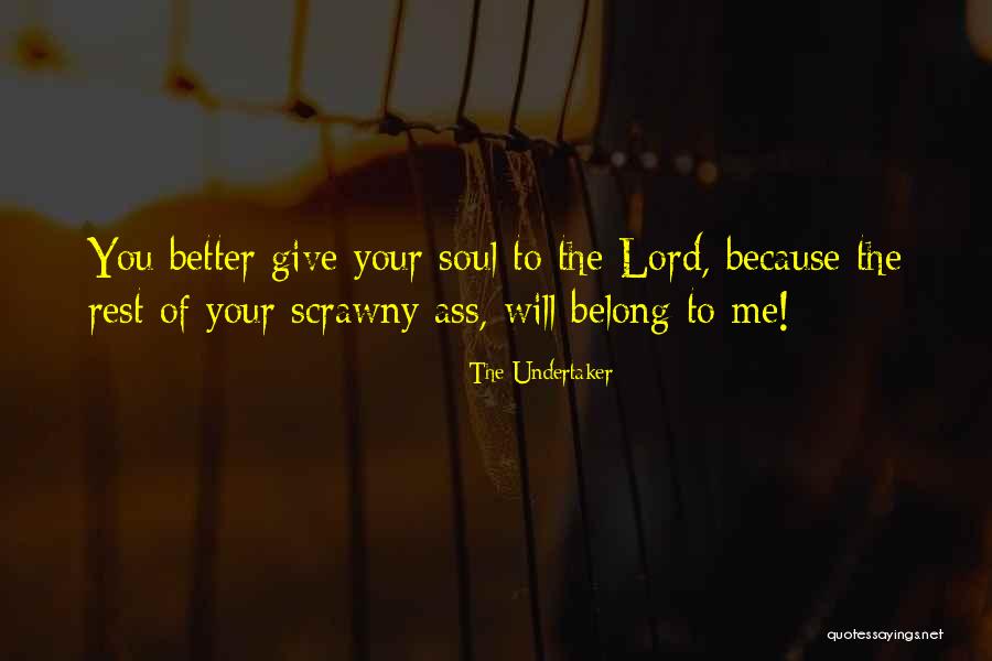 Giving Your Soul Quotes By The Undertaker Giving Your Soul Quotes By The Undertaker