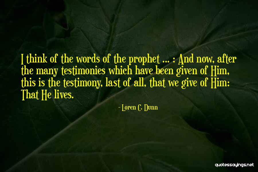 Giving Your Testimony Quotes By Loren C. Dunn Giving Your Testimony Quotes By Loren C. Dunn