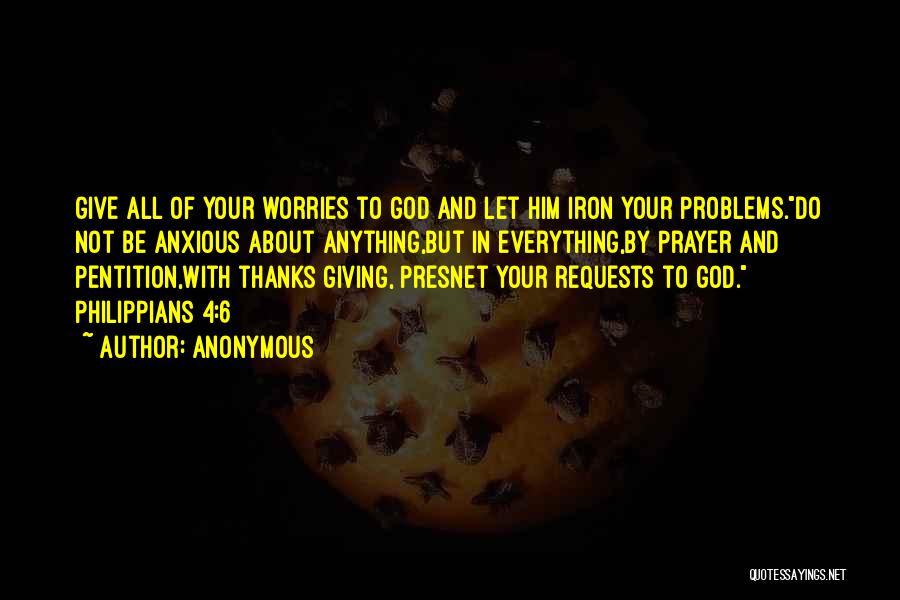 Giving Your Worries To God Quotes By Anonymous