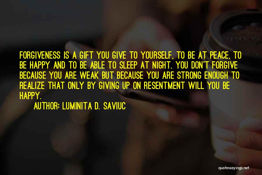 Giving Yourself A Gift Quotes By Luminita D. Saviuc