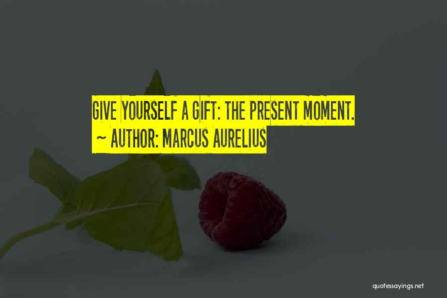 Giving Yourself A Gift Quotes By Marcus Aurelius