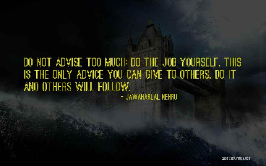 Giving Yourself Advice Quotes By Jawaharlal Nehru