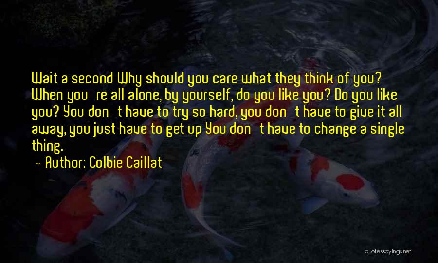 Giving Yourself Away Quotes By Colbie Caillat