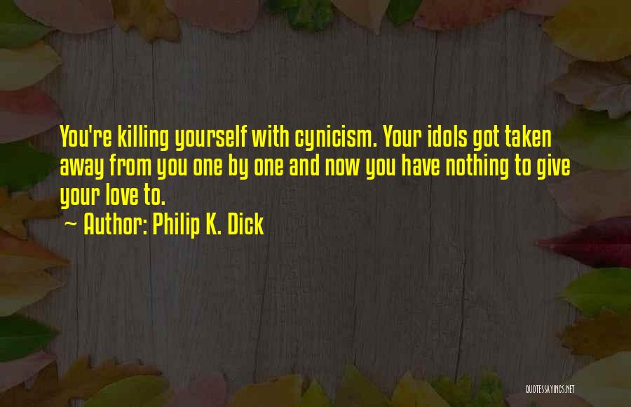 Giving Yourself Away Quotes By Philip K. Dick