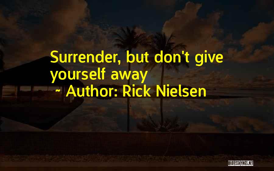 Giving Yourself Away Quotes By Rick Nielsen