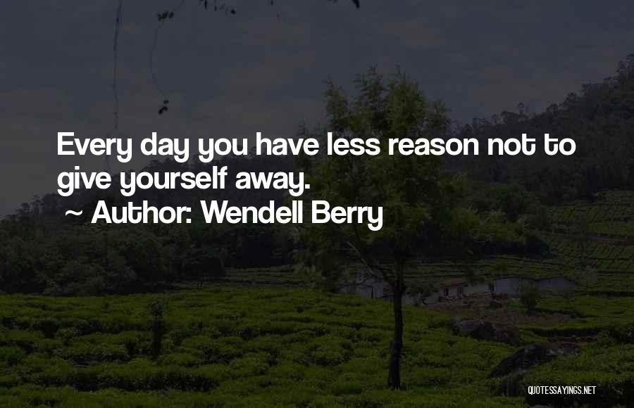 Giving Yourself Away Quotes By Wendell Berry