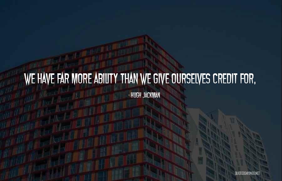 Giving Yourself More Credit Quotes By Hugh Jackman