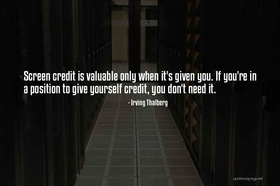 Giving Yourself More Credit Quotes By Irving Thalberg