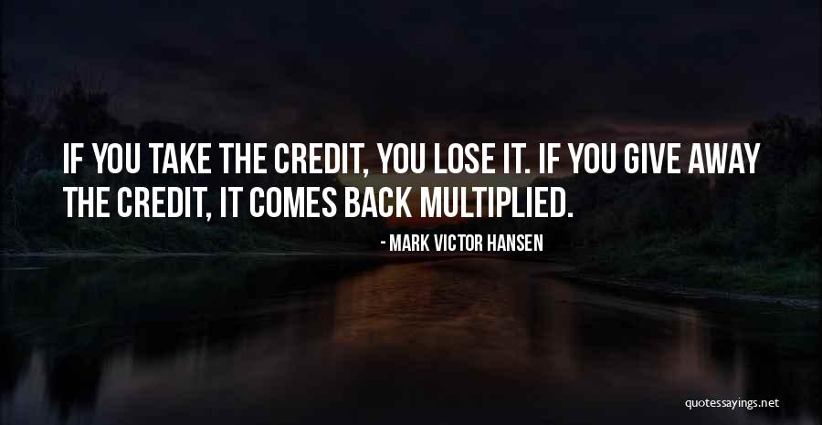 Giving Yourself More Credit Quotes By Mark Victor Hansen