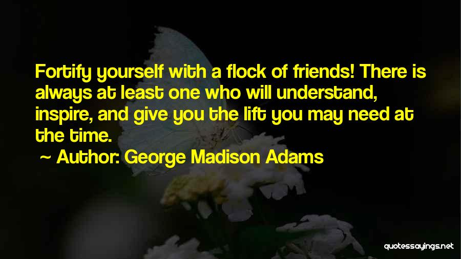 Giving Yourself Time Quotes By George Madison Adams