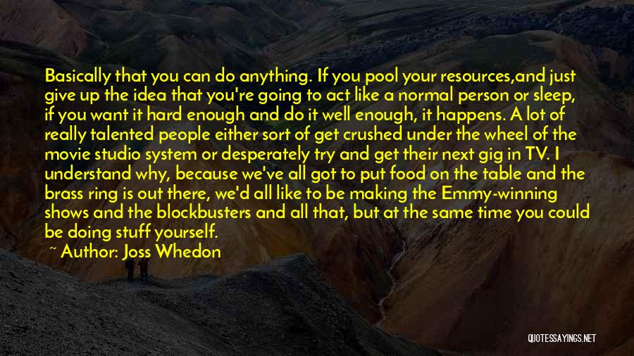 Giving Yourself Time Quotes By Joss Whedon