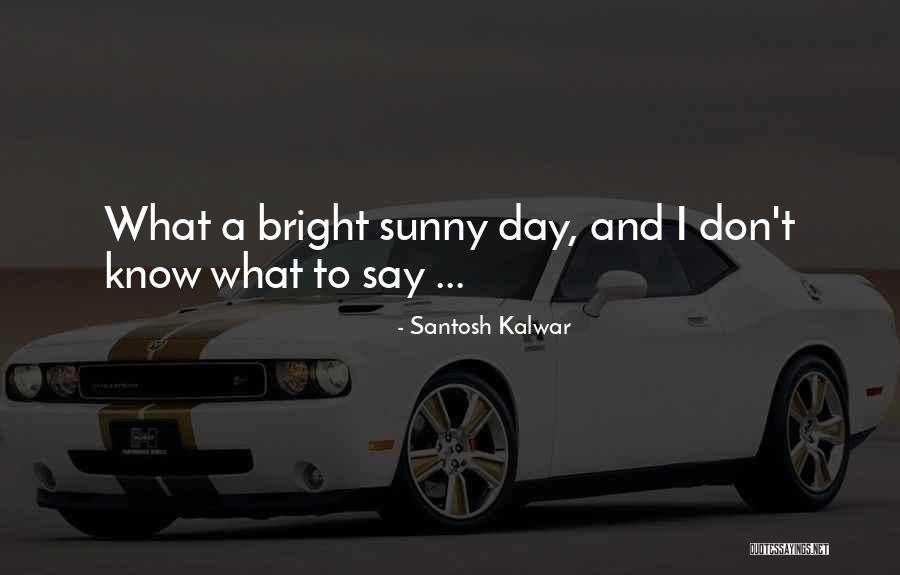 Gizdavac Quotes By Santosh Kalwar Gizdavac Quotes By Santosh Kalwar