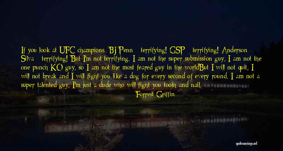 Gjethe Dafine Quotes By Forrest Griffin Gjethe Dafine Quotes By Forrest Griffin