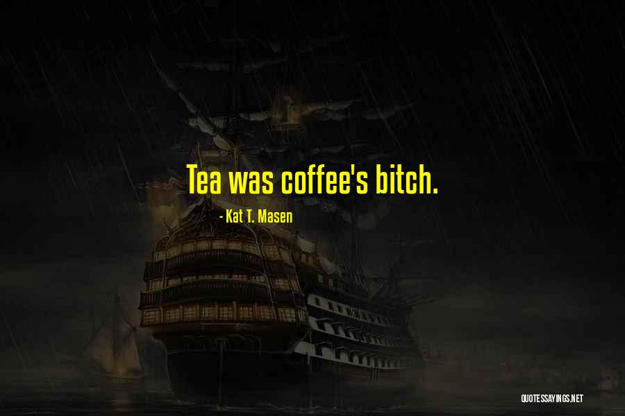 Gjod Quotes By Kat T. Masen Gjod Quotes By Kat T. Masen
