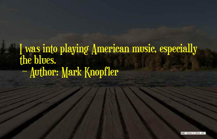 Gjuha Jone Quotes By Mark Knopfler