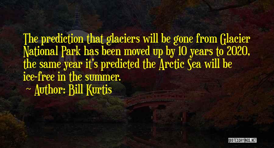 Glaciers Quotes By Bill Kurtis