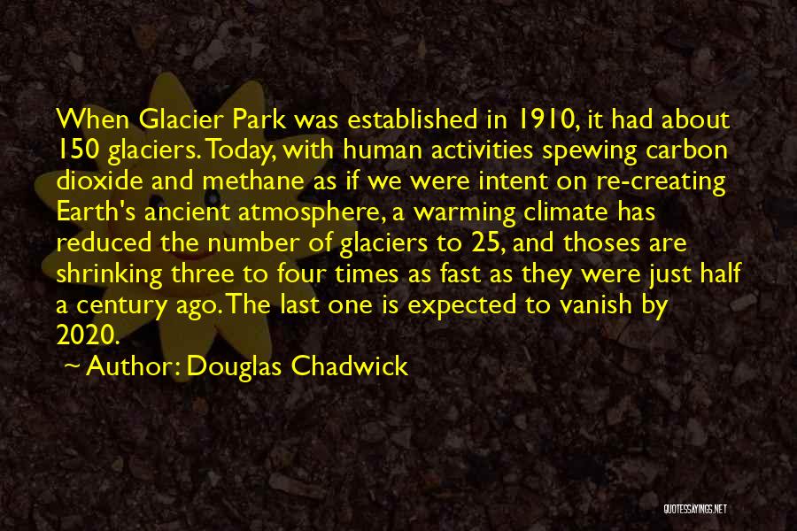 Glaciers Quotes By Douglas Chadwick