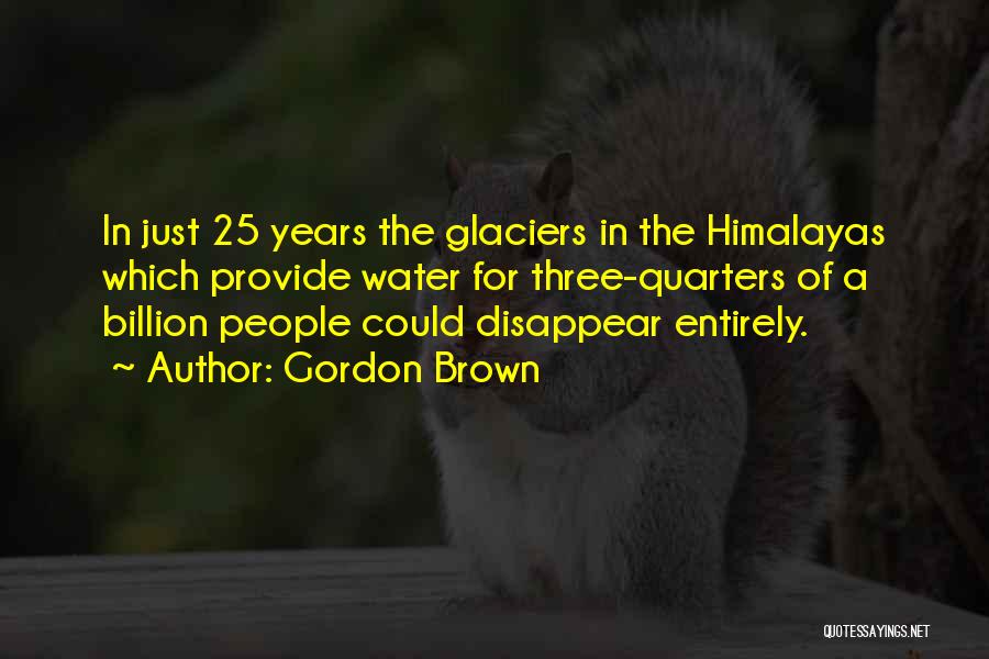 Glaciers Quotes By Gordon Brown