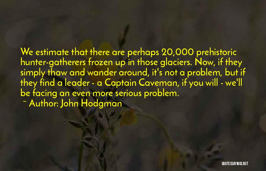 Glaciers Quotes By John Hodgman