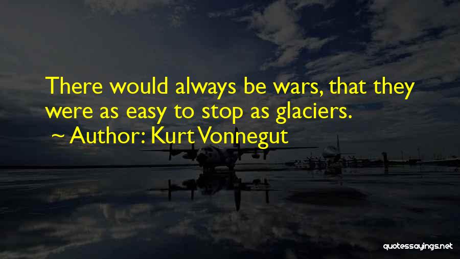 Glaciers Quotes By Kurt Vonnegut