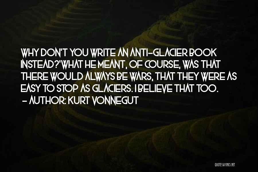 Glaciers Quotes By Kurt Vonnegut