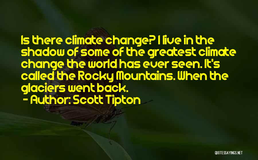 Glaciers Quotes By Scott Tipton