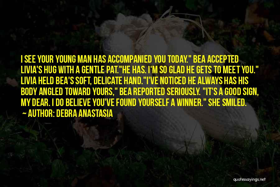 Glad I Found You Quotes By Debra Anastasia