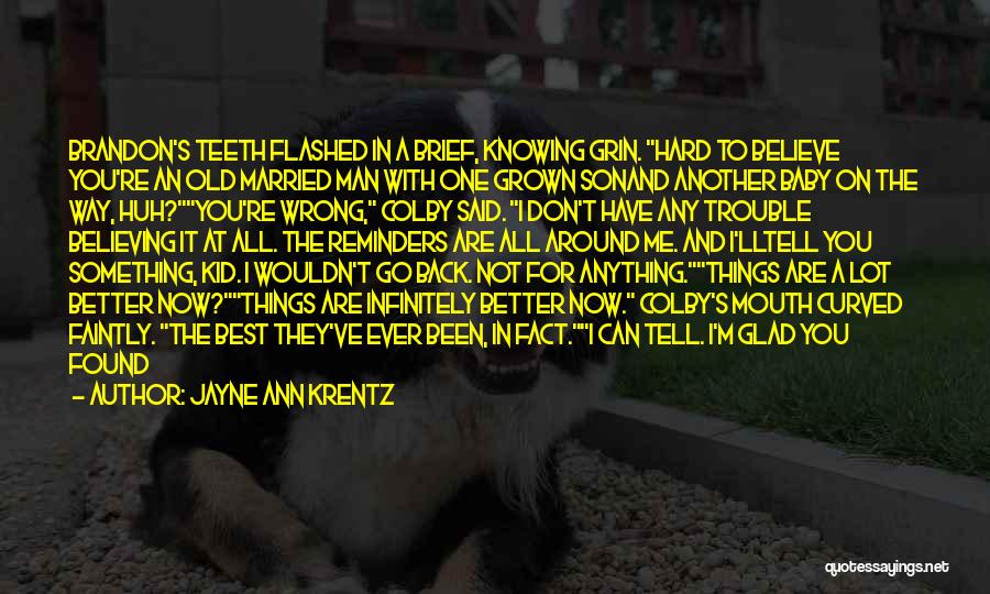 Glad I Found You Quotes By Jayne Ann Krentz