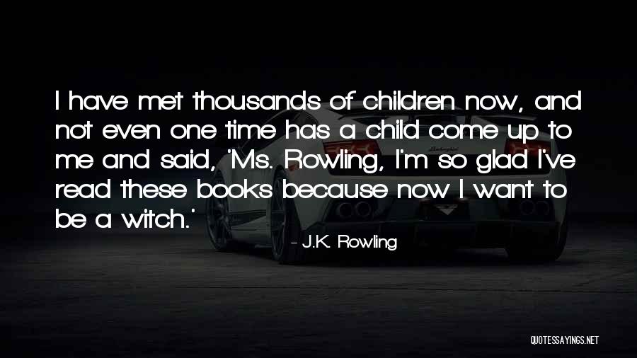 Glad I Met Her Quotes By J.K. Rowling