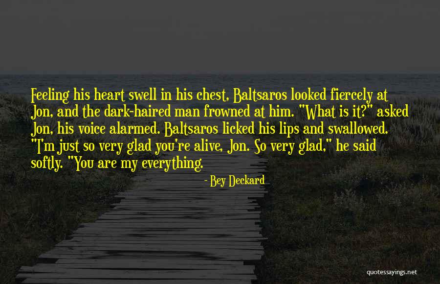 Glad I'm Alive Quotes By Bey Deckard Glad I'm Alive Quotes By Bey Deckard