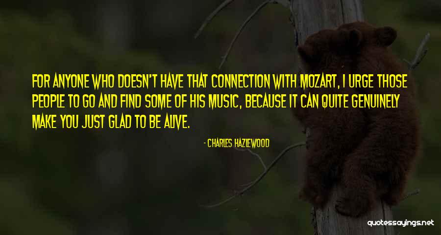 Glad I'm Alive Quotes By Charles Hazlewood Glad I'm Alive Quotes By Charles Hazlewood