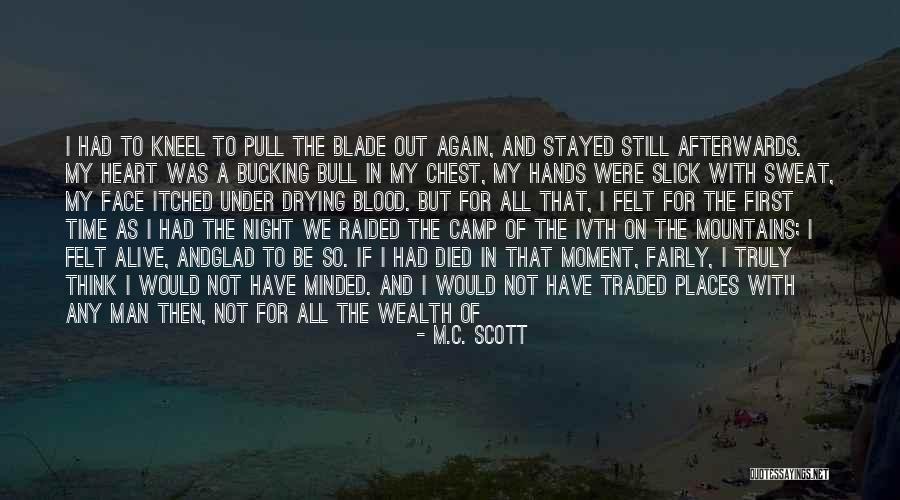 Glad I'm Alive Quotes By M.C. Scott Glad I'm Alive Quotes By M.C. Scott