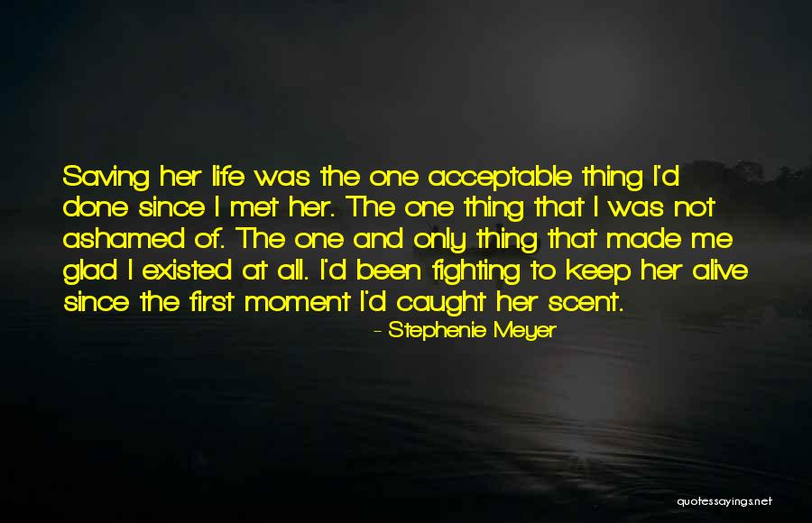 Glad I'm Alive Quotes By Stephenie Meyer Glad I'm Alive Quotes By Stephenie Meyer