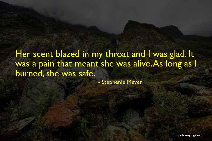Glad I'm Alive Quotes By Stephenie Meyer Glad I'm Alive Quotes By Stephenie Meyer